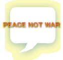 PEACE NOT WAR